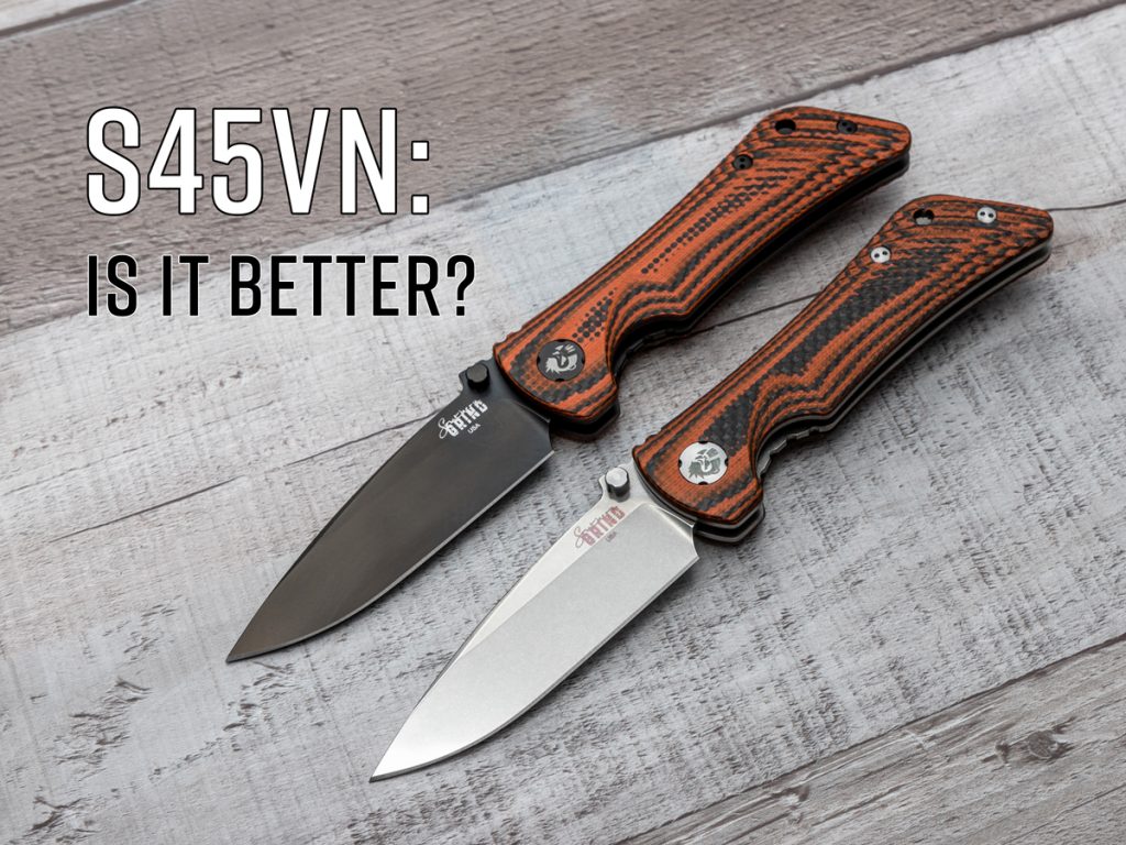 S45VN vs S30V vs S35VN: What’s the Difference Between These Knife Steels?