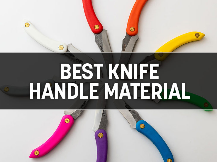 Best Knife Handle Material: A Guide to Choosing the Right One