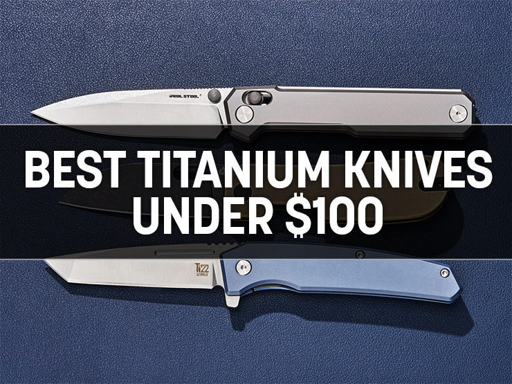 The Best Titanium Handle Pocket Knives Under $100: Top Picks for 2025
