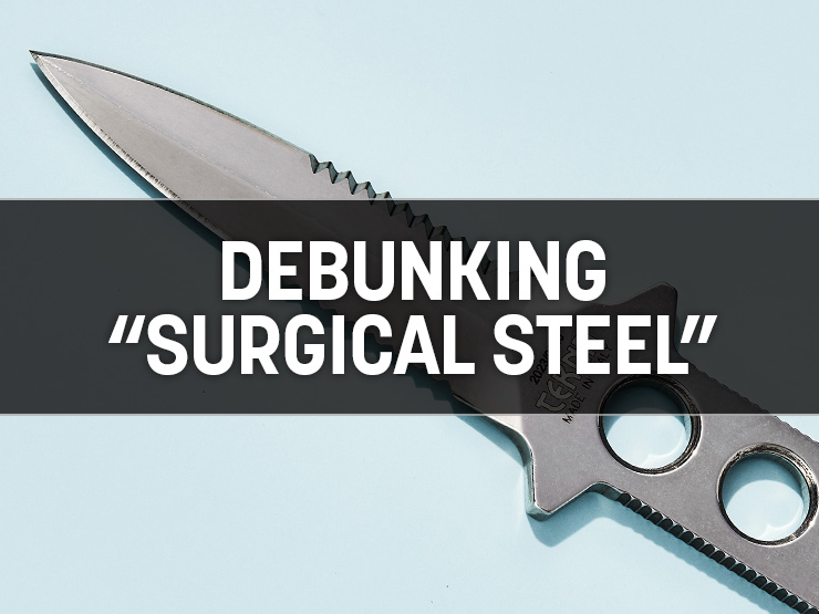 Debunking Surgical Steel: Why It's Bad For Pocket Knives (And Where It Actually Works)